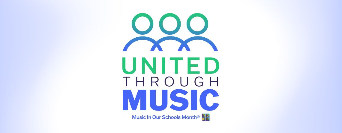 Music in Our Schools Month graphic that reads "United Through Music"